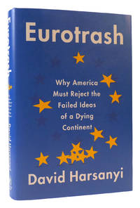 EUROTRASH Why America Must Reject the Failed Ideas of a Dying Continent
