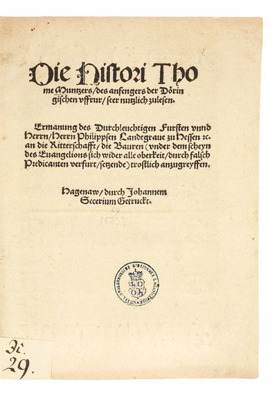 Die Histori Thome Muntzers, des anfengers der Döringischen vffrur, seer nutzlich zulesen. Ermanung des Durchleuchtigen Fursten vnnd Herrn, Herrn Philippsen Landtgraue zu Hessen etc. an die Ritterschafft, die Bauren (vnder dem scheyn des Euangelions sich wider alle oberkeit, durch falsch Predicanten verfurt, setzende) trostlich anzugreyffen