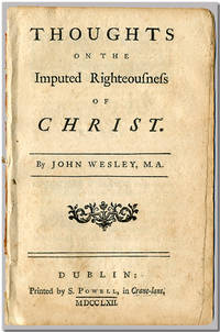 THOUGHTS ON THE IMPUTED RIGHTEOUSNESS OF CHRIST by John Wesley - 1762 - from William Reese Company - Literature ABAA-ILAB (SKU: WRCLIT66501)