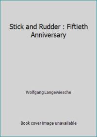 Stick and Rudder : Fiftieth Anniversary by Wolfgang Langewiesche - 1994