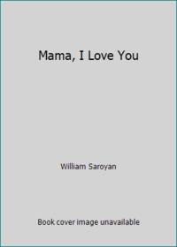 Mama, I Love You