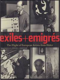 Exiles + Emigrés. The Flight of European Artists from Hitler.
