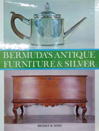 Bermuda&#039;s Antique Furniture and Silver by Hyde, Bryden Bordley - 1971