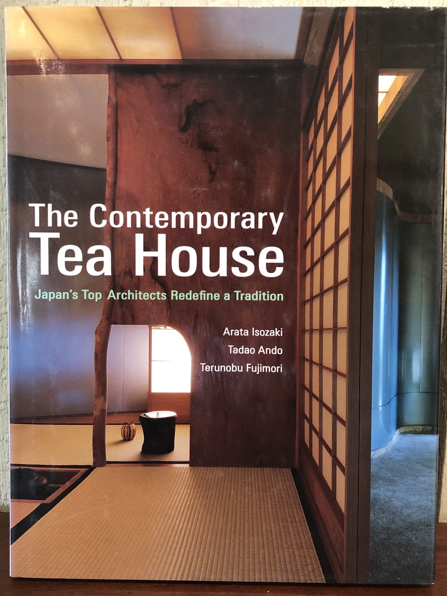 The contemporary tea house : Japan's to… THE CONTEMPORARY TEA HOUSE: Japan's Top Architects Redefine a