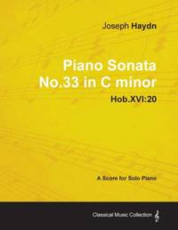 Joseph Haydn - Piano Sonata No.33 in C minor - Hob.XVI:20 - A Score for Solo Piano