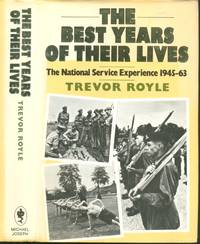 The Best Years of Their Lives - The National Service Experience 1945-63