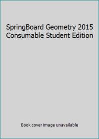 SpringBoard Geometry 2015 Consumable Student Edition