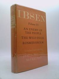 Ibsen: Volume VI: An Enemy of the People; The Wild Duck; Rosmersholm