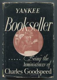 Yankee Bookseller: Being the Reminiscences of Charles E. Goodspeed