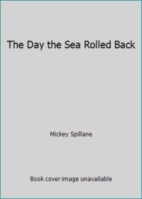 The Day the Sea Rolled Back by Mickey Spillane - 1981