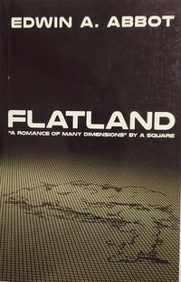 Flatland: A Romance of Many Dimensions by A Square