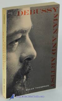 Debussy: Man and Artist (Dover Books on Music series) by THOMPSON, Oscar - 1967