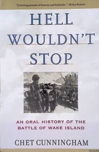 Hell Wouldn't Stop: An Oral History of the Battle of Wake Island