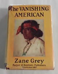 The Vanishing American (First Edition) 1925 by Grey, Zane - 1925