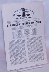 A Catholic speaks on Cuba. the following speech was delivered by professor Leslie Dewart to a mass rally, sponsored by the Fair Play for Cuba Committee, in Toronto, on May 4, 1961