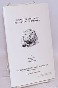 The Water System at Mission Santa Barbara by Allen, Rebecca & David L. Felton - 1998