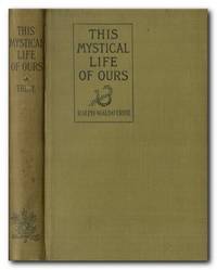 This Mystical Life Of Ours A Book of Suggestive Thoughts for Each Week of  the Year by Trine, Ralph Waldo - 1930