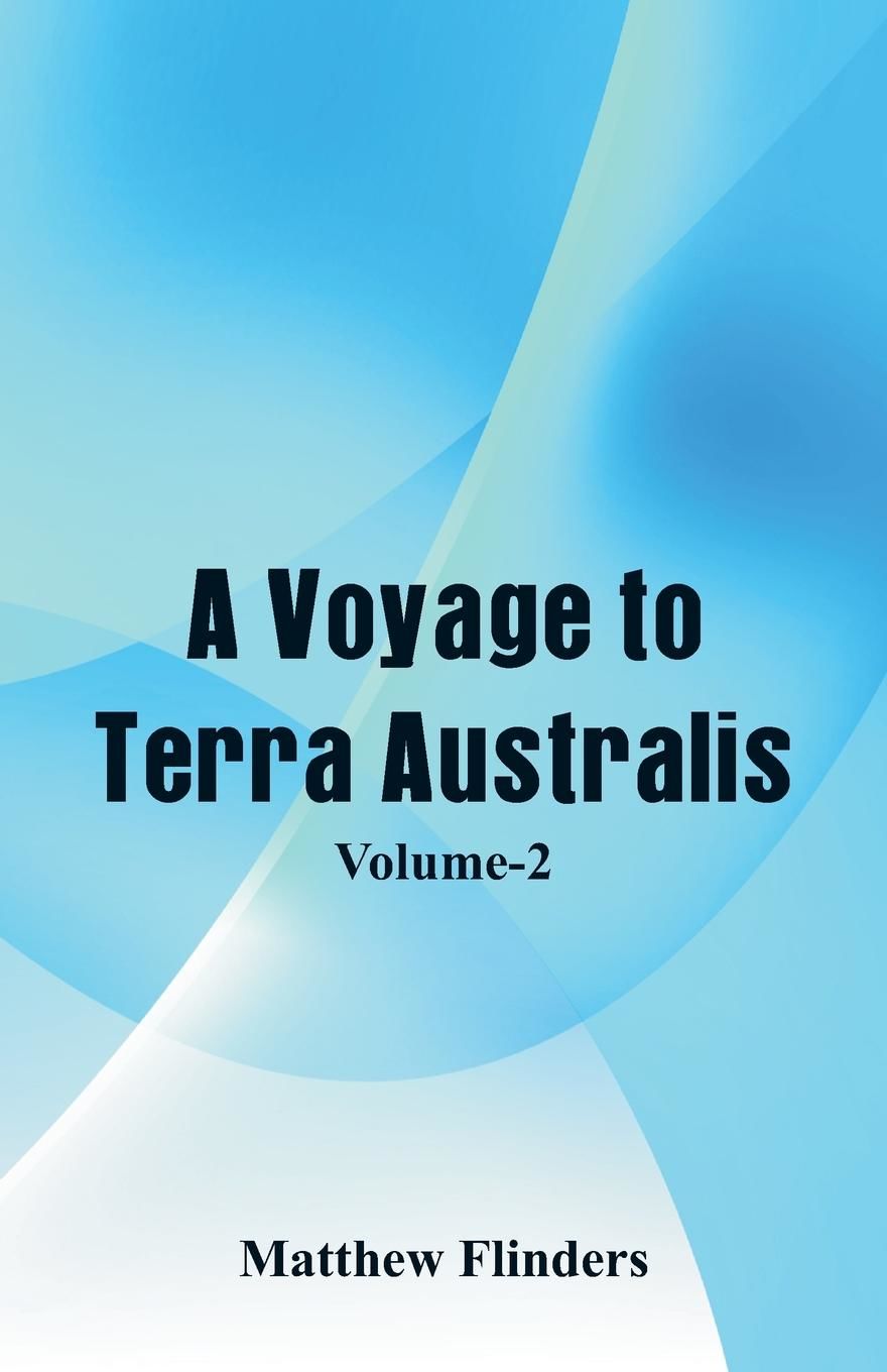 A Voyage to Terra Australis (VolumeII) by Matthew Flinders from Ria