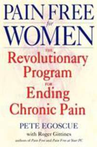 Pain Free for Women : The Revolutionary Program for Ending Chronic Pain