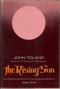 image of The Rising Sun: The Decline and Fall of the Japanese Empire, 1936-1945