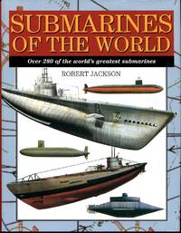 Submarines of the World: Over 280 of the world's greatest submarines