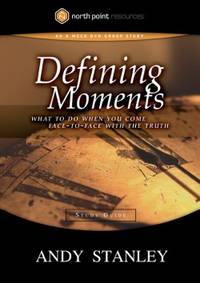 Defining Moments Study Guide: What to Do When You Come Face-to-Face with the Truth (Northpoint...