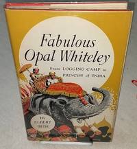 FABULOUS OPAL WHITELEY From Oregon Logging Camp to Princess in India by Bede, Elbert