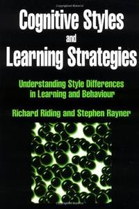 Cognitive Styles and Learning Strategies: Understanding Style Differences in Learning and Behavior by Riding, Richard