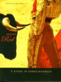 Seeing Red : A Study in Consciousness