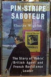 image of Pin-Stripe Saboteur: The Story of "Robin" British Agent and French Resistance Leader