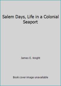 Salem Days, Life in a Colonial Seaport (Adventures in Colonial America)