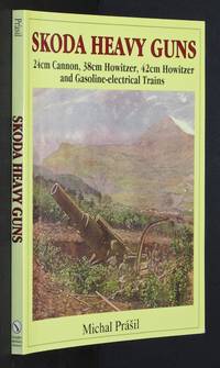 Skoda Heavy Guns: 24cm Cannon, 38cm Howitzer, 42cm Howitzer and Others (Schif.. by Michal PrÃÂ¡sil; the Skoda Works [Editor]; and of those of its heavy guns that were transported in an innovative and unique way  gasoline-electrical trains. [Editor]; This book presents the history of the second largest arms manufacturer in Eu - 1997-07-01