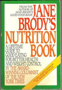 JANE BRODY'S NUTRITION BOOK A Lifetime Guide to Good Eating for Better  Health and Weight...