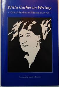 Willa Cather on Writing: Critical Studies on Writing as an Art