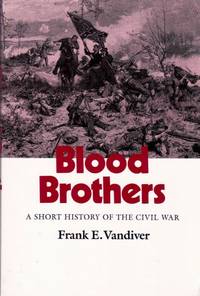 Blood Brothers: A Short History of the Civil War by Vandiver, Frank E