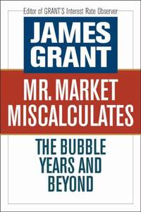 Mr. Market Miscalculates: The Bubble Years and Beyond