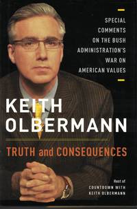 image of Truth And Consequences Special Comments on the Bush Administration's War on American Values
