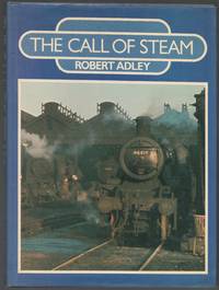 The Call of Steam by Adley, Robert - 1983