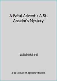 A Fatal Advent : A St. Anselm's Mystery