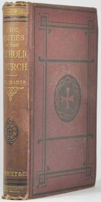 cover of THE BEAUTIES OF THE CATHOLIC CHURCH; Her Festivals and Her Rites and Ceremonies, Popularly Explained. Translated and Adapted from the German of Rev. H. Himioben . . .