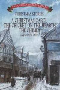 image of Christmas Stories: A Christmas Carol, the Cricket, the Chimes, on the Hearth and Other Tales