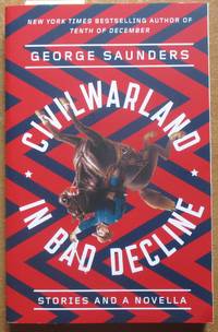 CivilWarLand in Bad Decline: Stories and a Novella by Saunders, George - 2016