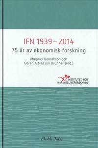 IFN 1939-2014. 75 år av ekonomisk forskning.