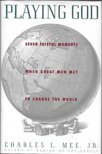 image of Playing God: Seven Fateful Moments When Great Men Met to Change the World