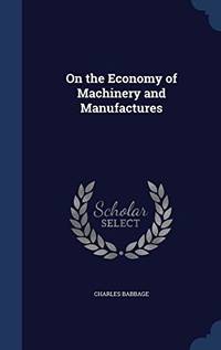 On the Economy of Machinery and Manufactures by Charles Babbage