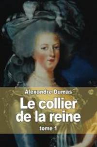 Le collier de la reine: Tome 1 (French Edition) by Alexandre Dumas - 2014-12-07