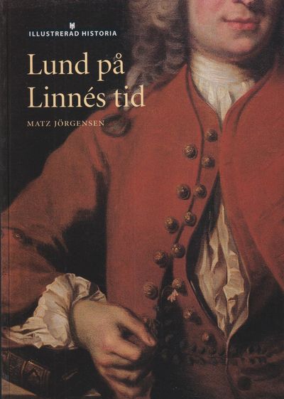 Lund på Linnés tid. [Utg. av] Historiska Media.