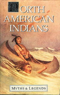 NORTH AMERICAN INDIANS: Myths & Legends.