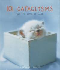 101 Cataclysms: For the Love of Cats by Hale, Rachael - 2004