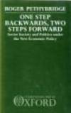One Step Backwards, Two Steps Forward. Soviet Society and Politics under the New Economic Policy.